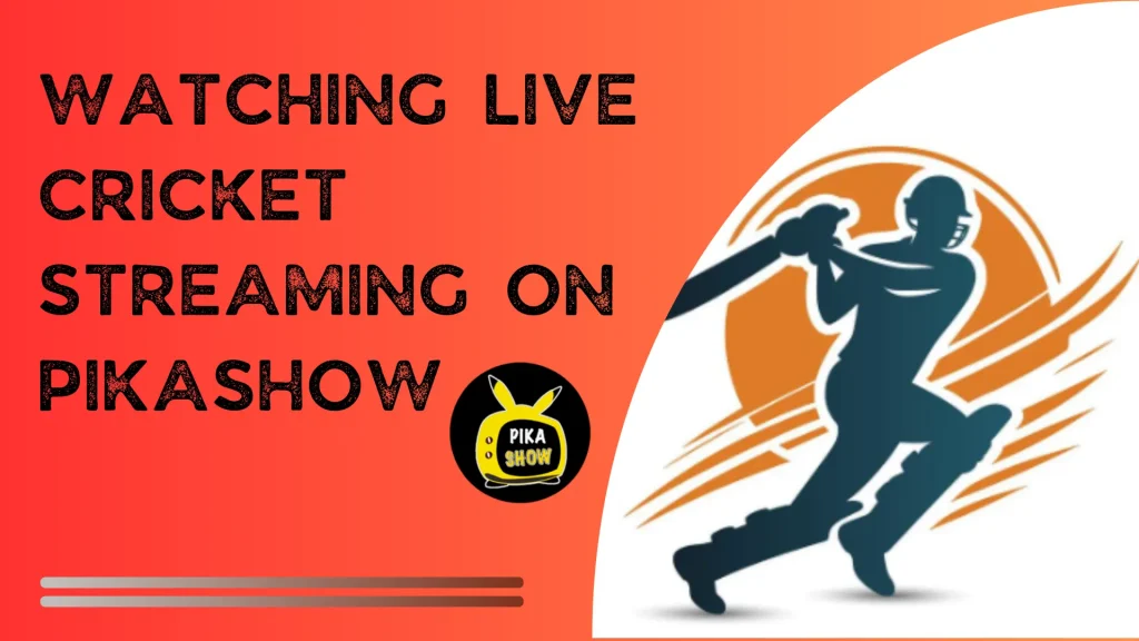 watching live cricket streaming on pikashow