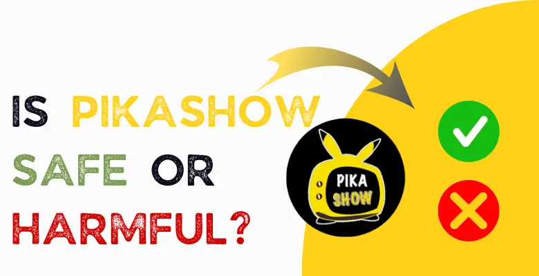 Is PikaShow Safe or Harmful App - Discover the Facts