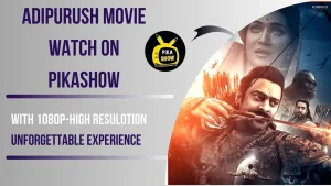 Adipurush Movie - Watch on Pikashow for an Unforgettable Experience