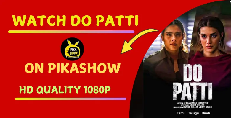 Watch Do Patti Movie on PikaShow