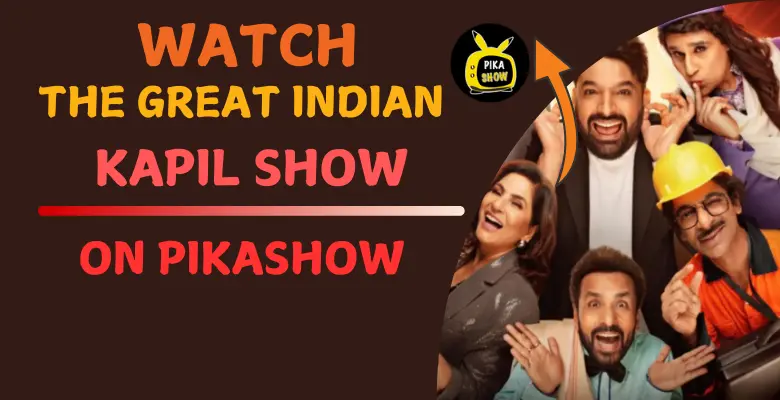 Watch The Great Indian Kapil Show on Pikashow